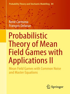 cover image of Probabilistic Theory of Mean Field Games with Applications II
